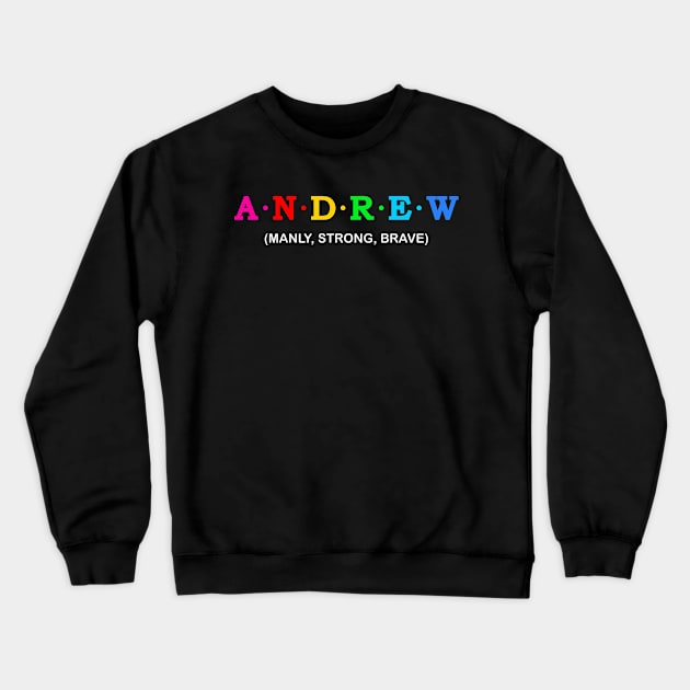 Andrew - Manly, Strong, Brave. Crewneck Sweatshirt by Koolstudio